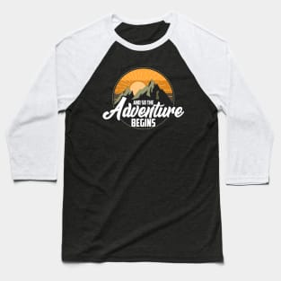 And So The Adventure Begins Camping Hiking Baseball T-Shirt